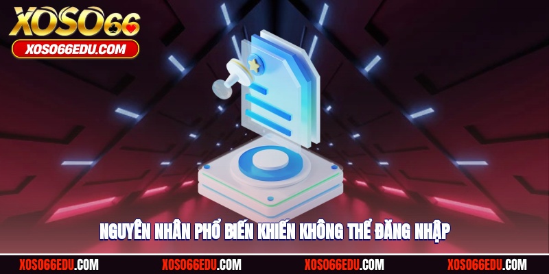 Nguyên nhân phổ biến khiến cho người chơi không thể đăng nhập