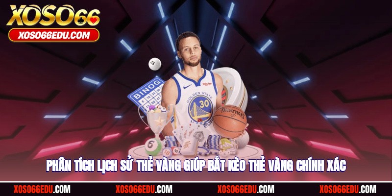 Phân tích lịch sử thẻ vàng giúp bắt kèo thẻ vàng chính xác