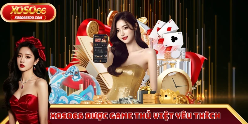 XOSO66 rất được game thủ Việt yêu thích